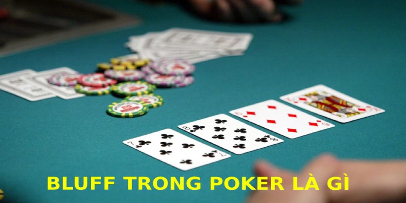 Khái niệm bluff trong poker là gì được quan tâm đặc biệt