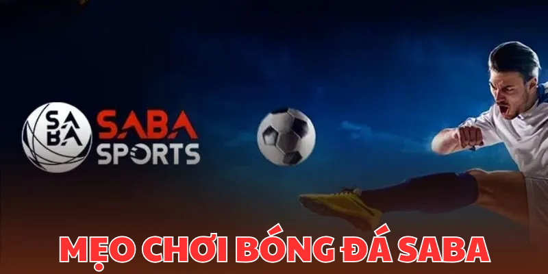 Mẹo chơi bóng đá Saba Bet88