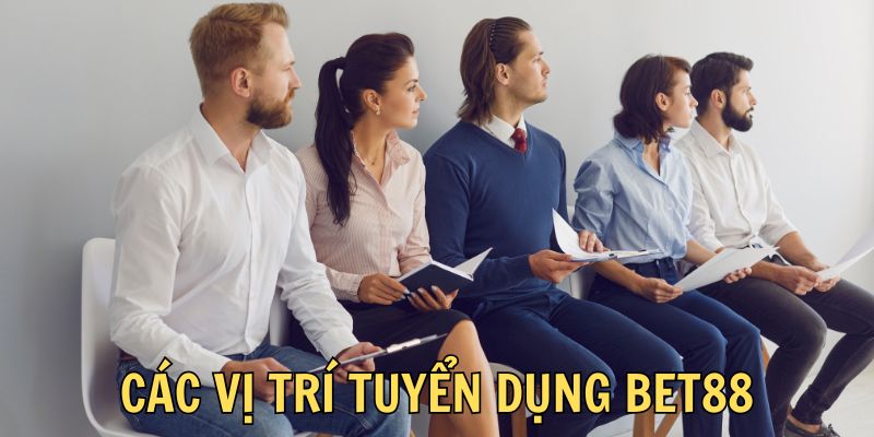 Các vị trí còn trống tại BET88